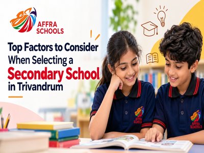 Top Factors to Consider When Selecting a Secondary School in Trivandrum 
